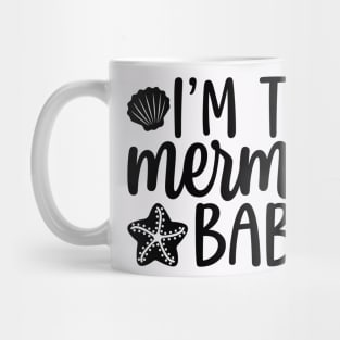 I Am The Mermaid Babe Mug